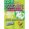 CD-ROM. Vocabulaire Pour Adolescents 250 Exercices