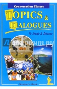 Topics & dialogues. Тесты и диалоги. Пособие по английскому языку для ...