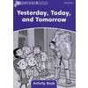 Yesterday, Today and Tomorrow. Activity Book