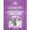 Classic Tales: Level 4. The Goose Girl. Activity Book and Play