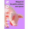 Мегрэ и маленькие свинки без хвостов. Maigret et les petits cochons sans queue. Рассказы