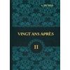 Vingt Ans Apres. Volume 2